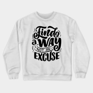 Find a way not an excuse - Lettering Crewneck Sweatshirt